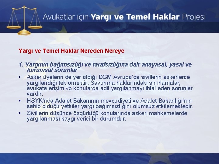 Yargı ve Temel Haklar Nereden Nereye 1. Yargının bağımsızlığı ve tarafsızlığına dair anayasal, yasal