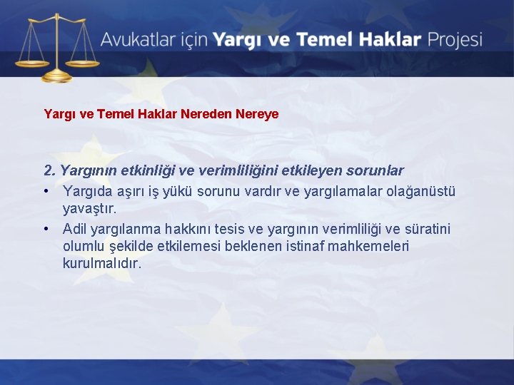 Yargı ve Temel Haklar Nereden Nereye 2. Yargının etkinliği ve verimliliğini etkileyen sorunlar •