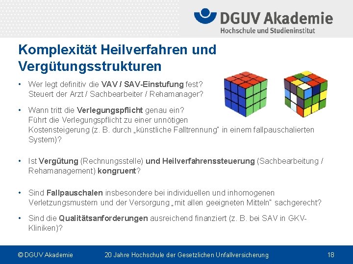 Komplexität Heilverfahren und Vergütungsstrukturen • Wer legt definitiv die VAV / SAV-Einstufung fest? Steuert