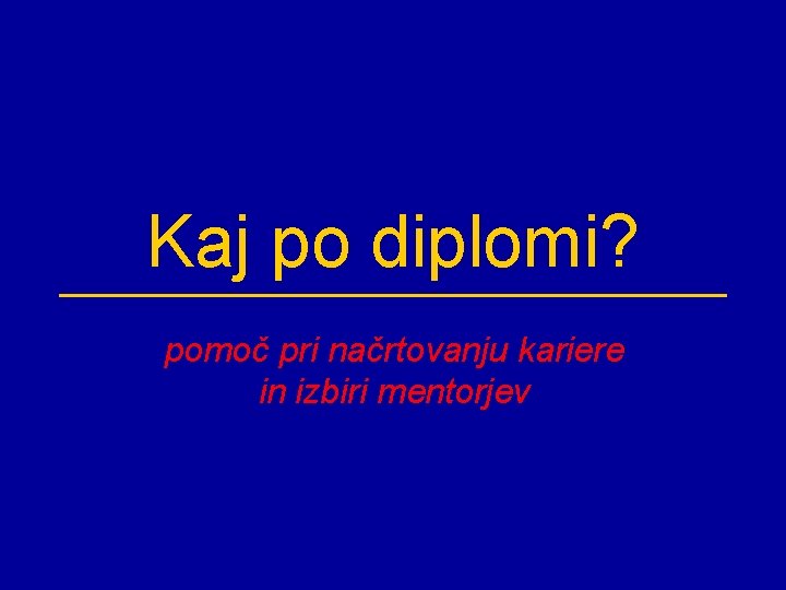 Kaj po diplomi? pomoč pri načrtovanju kariere in izbiri mentorjev 