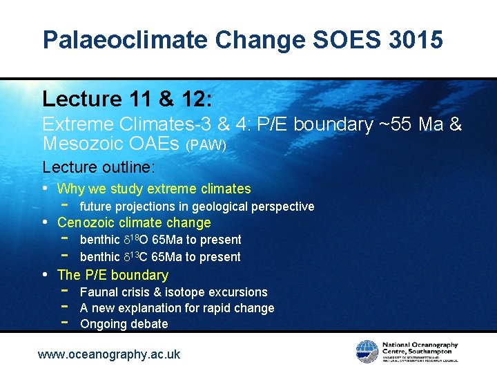 Palaeoclimate Change SOES 3015 Lecture 11 & 12: Extreme Climates-3 & 4: P/E boundary