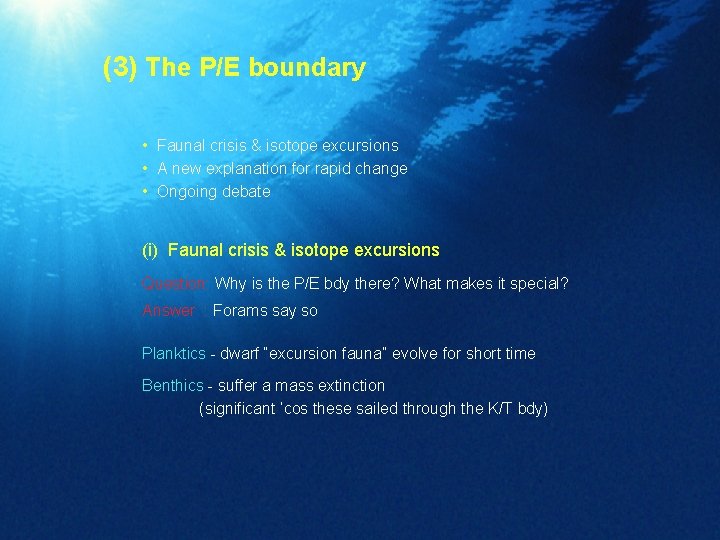 (3) The P/E boundary • Faunal crisis & isotope excursions • A new explanation