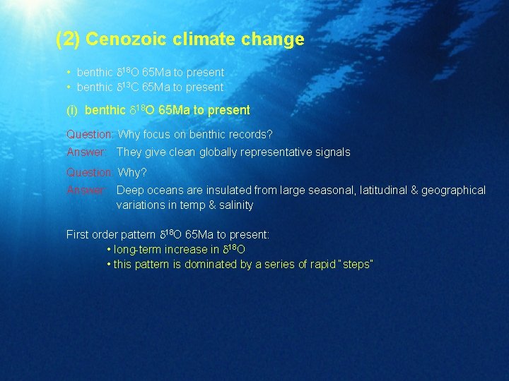 (2) Cenozoic climate change • benthic 18 O 65 Ma to present • benthic