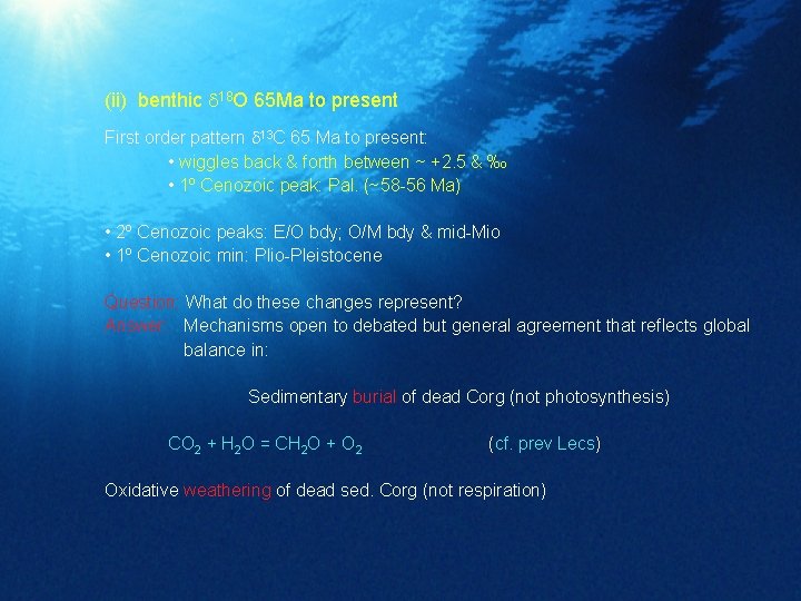 (ii) benthic 18 O 65 Ma to present First order pattern 13 C 65