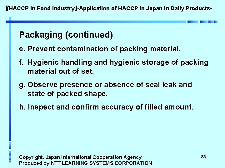 『HACCP in Food Industry』-Application of HACCP in Japan In Daily Products- Packaging (continued) e.