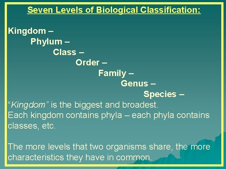 Seven Levels of Biological Classification: Kingdom – Phylum – Class – Order – Family