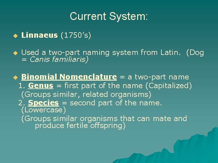 Current System: u Linnaeus (1750’s) u Used a two-part naming system from Latin. (Dog