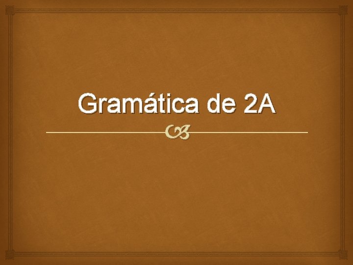 Gramática de 2 A 