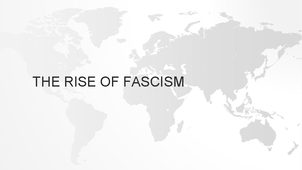 THE RISE OF FASCISM 