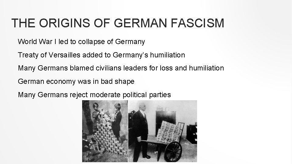 THE ORIGINS OF GERMAN FASCISM World War I led to collapse of Germany Treaty