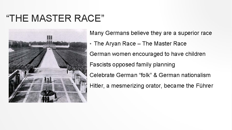 “THE MASTER RACE” Many Germans believe they are a superior race • The Aryan