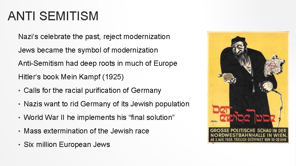 ANTI SEMITISM Nazi’s celebrate the past, reject modernization Jews became the symbol of modernization