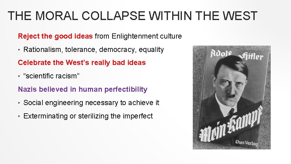 THE MORAL COLLAPSE WITHIN THE WEST Reject the good ideas from Enlightenment culture •