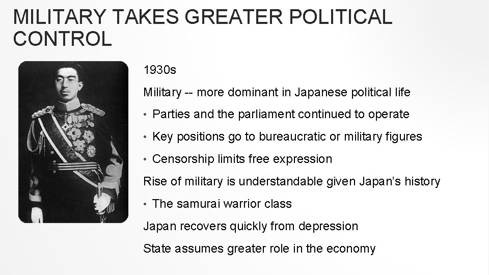 MILITARY TAKES GREATER POLITICAL CONTROL 1930 s Military -- more dominant in Japanese political