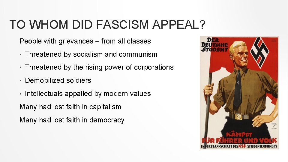 TO WHOM DID FASCISM APPEAL? People with grievances – from all classes • Threatened