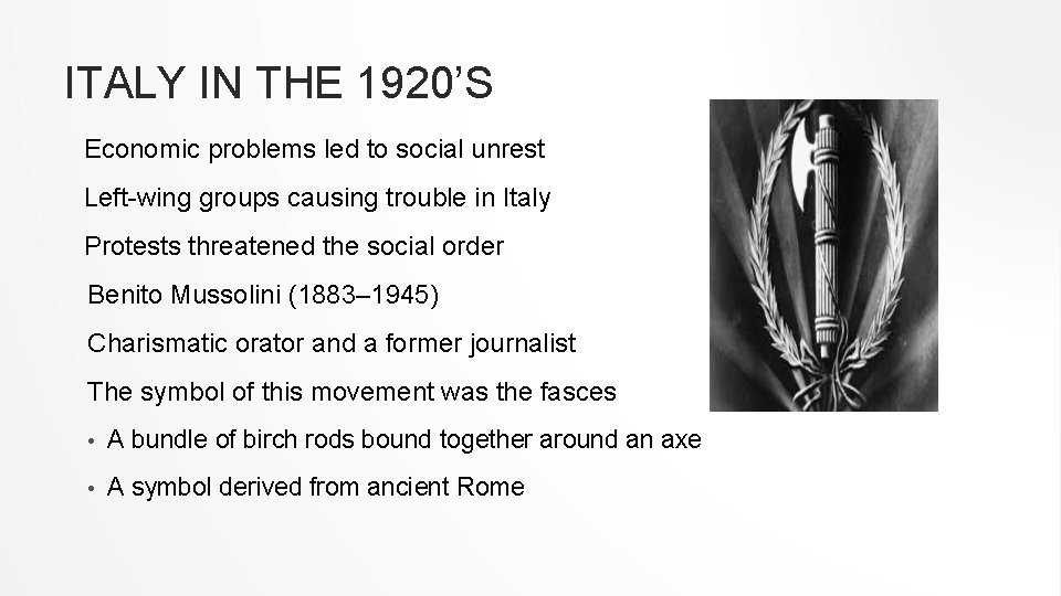 ITALY IN THE 1920’S Economic problems led to social unrest Left-wing groups causing trouble