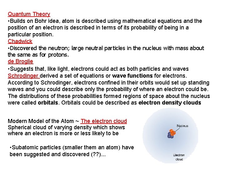 Quantum Theory • Builds on Bohr idea, atom is described using mathematical equations and Quantum Theory • Builds on Bohr idea, atom is described using mathematical equations and