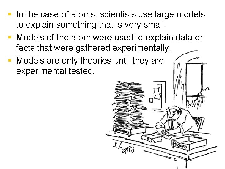 § In the case of atoms, scientists use large models to explain something that § In the case of atoms, scientists use large models to explain something that