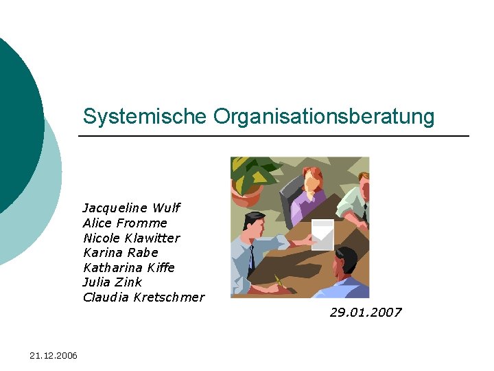 Systemische Organisationsberatung Jacqueline Wulf Alice Fromme Nicole Klawitter Karina Rabe Katharina Kiffe Julia Zink