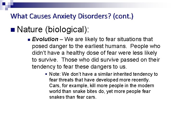 What Causes Anxiety Disorders? (cont. ) n Nature n (biological): Evolution – We are