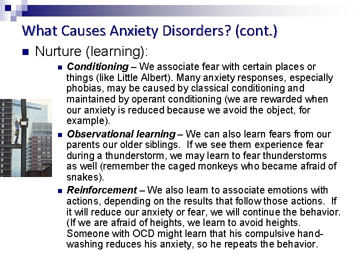 What Causes Anxiety Disorders? (cont. ) n Nurture (learning): n n n Conditioning –