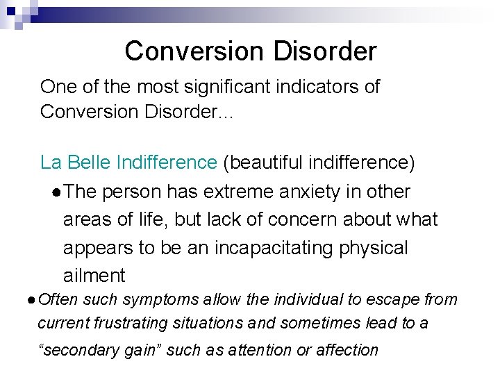 Conversion Disorder One of the most significant indicators of Conversion Disorder… La Belle Indifference