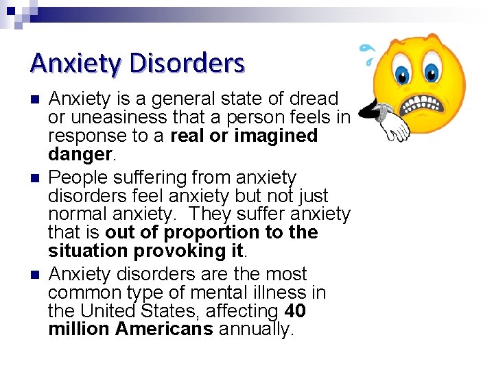 Anxiety Disorders n n n Anxiety is a general state of dread or uneasiness