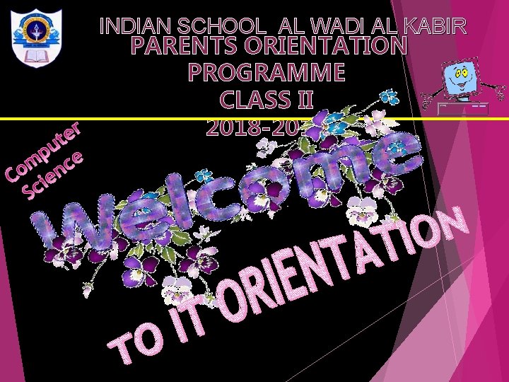 INDIAN SCHOOL AL WADI AL KABIR PARENTS ORIENTATION PROGRAMME CLASS II 2018 -2019 