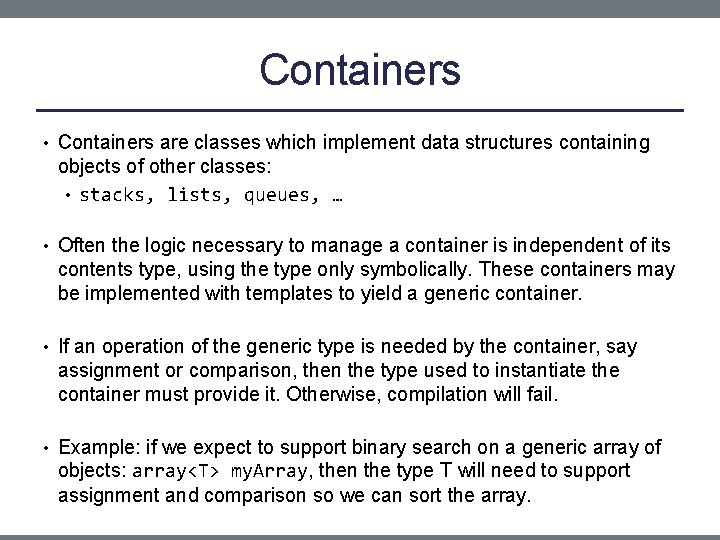 Containers • Containers are classes which implement data structures containing objects of other classes: