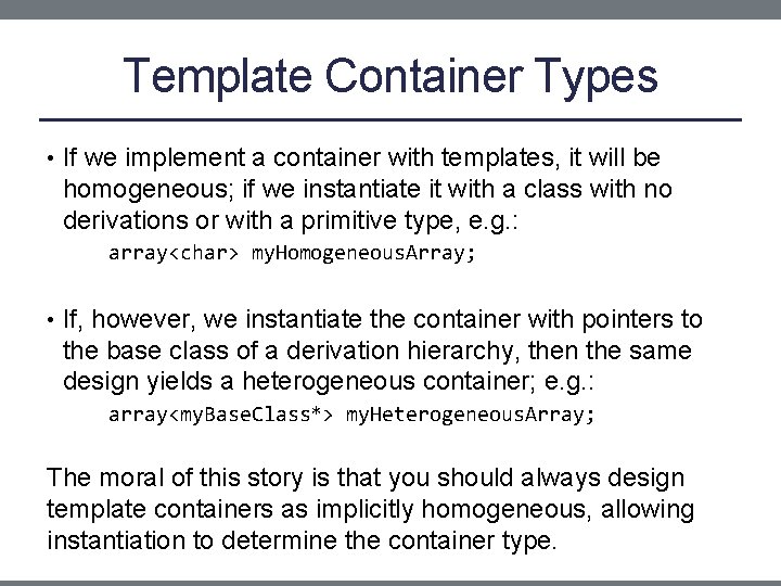 Template Container Types • If we implement a container with templates, it will be