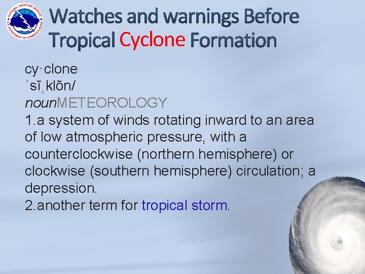 Cyclone cy·clone ˈsīˌklōn/ noun. METEOROLOGY 1. a system of winds rotating inward to an