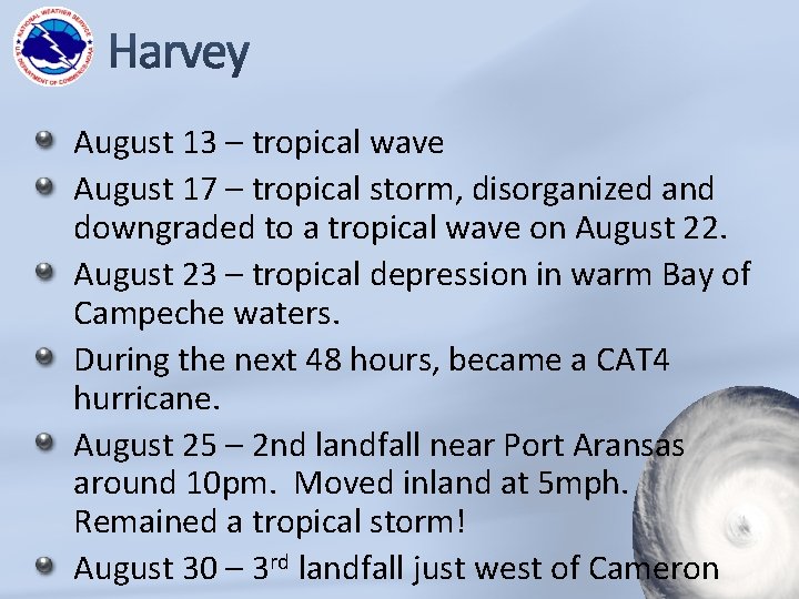 August 13 – tropical wave August 17 – tropical storm, disorganized and downgraded to