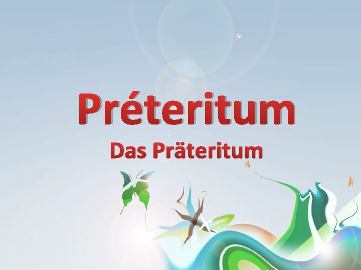 Préteritum Das Präteritum 