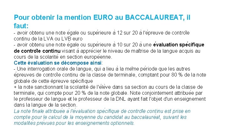 Pour obtenir la mention EURO au BACCALAUREAT, il faut: - avoir obtenu une note Pour obtenir la mention EURO au BACCALAUREAT, il faut: - avoir obtenu une note