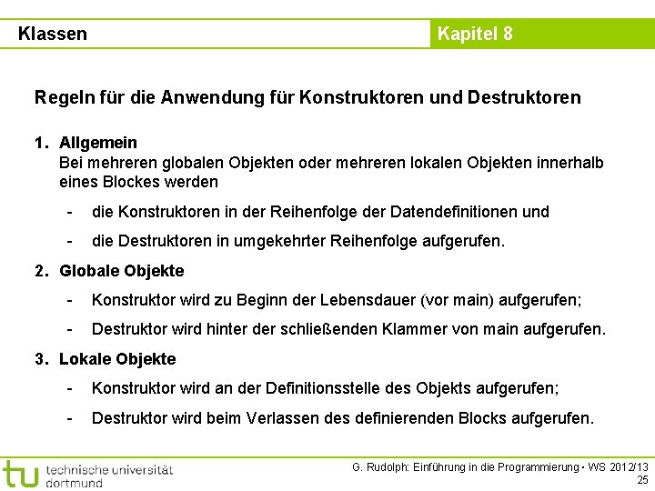 Klassen Kapitel 8 Regeln für die Anwendung für Konstruktoren und Destruktoren 1. Allgemein Bei