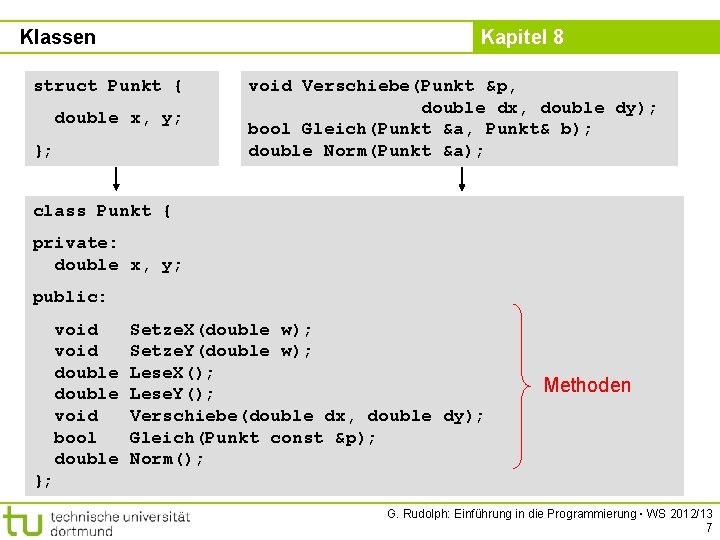 Klassen Kapitel 8 struct Punkt { double x, y; }; void Verschiebe(Punkt &p, double