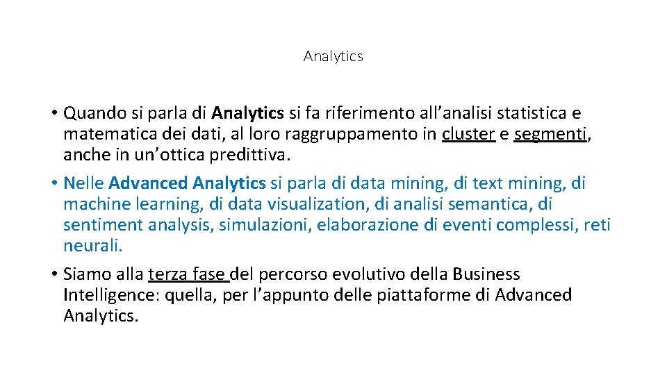 Analytics • Quando si parla di Analytics si fa riferimento all’analisi statistica e matematica