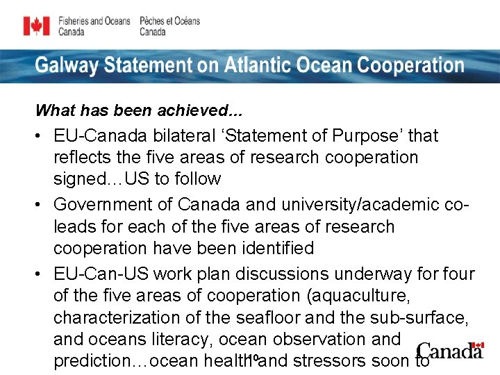 Galway Statement on Atlantic Ocean Cooperation What has been achieved… • EU-Canada bilateral ‘Statement