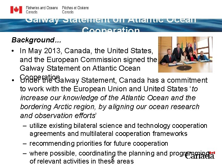 Galway Statement on Atlantic Ocean Cooperation Background… • In May 2013, Canada, the United