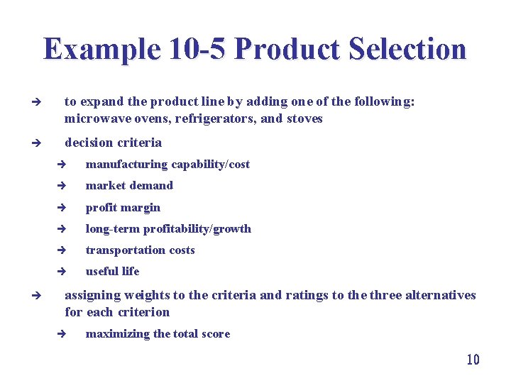 Example 10 -5 Product Selection è to expand the product line by adding one