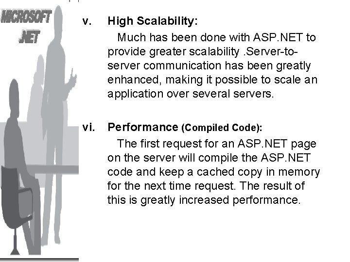 v. High Scalability: Much has been done with ASP. NET to provide greater scalability.
