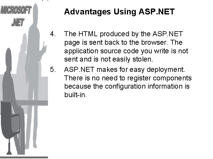 Advantages Using ASP. NET 4. 5. The HTML produced by the ASP. NET page