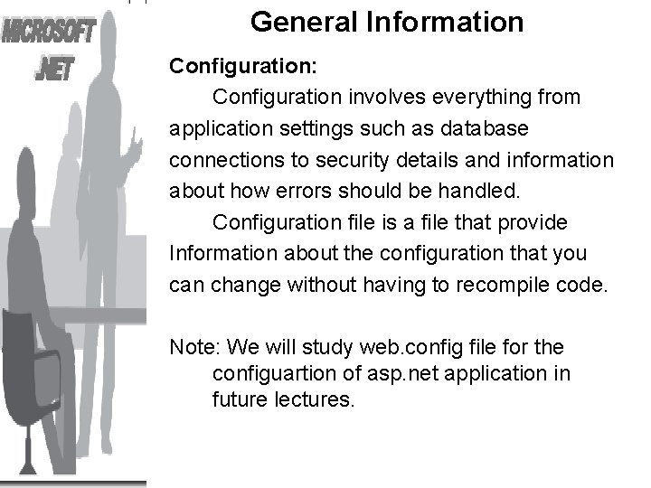 General Information Configuration: Configuration involves everything from application settings such as database connections to