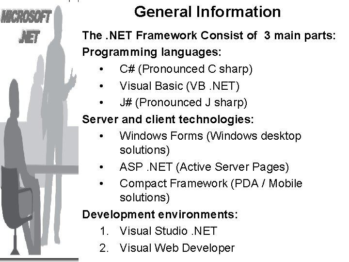 General Information The. NET Framework Consist of 3 main parts: Programming languages: • C#
