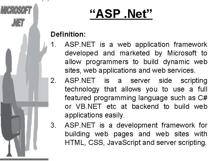 “ASP. Net” Definition: 1. ASP. NET is a web application framework developed and marketed