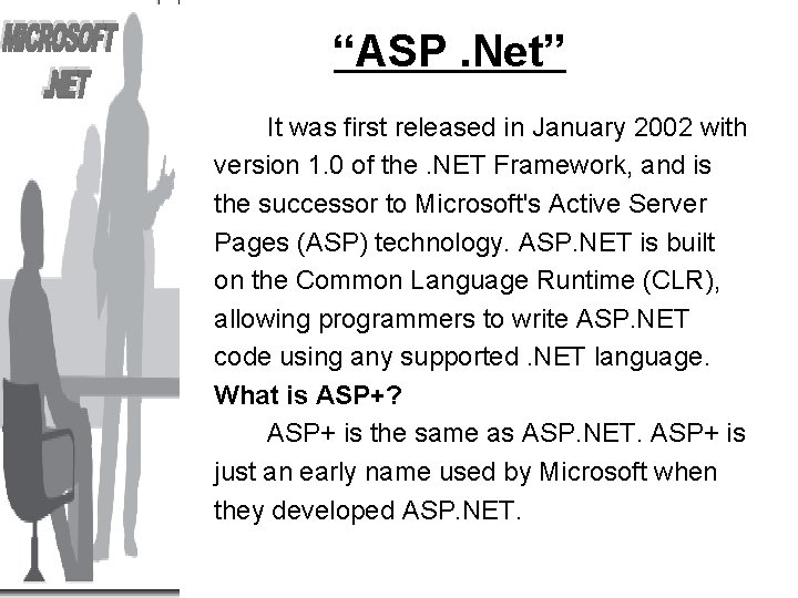 “ASP. Net” It was first released in January 2002 with version 1. 0 of