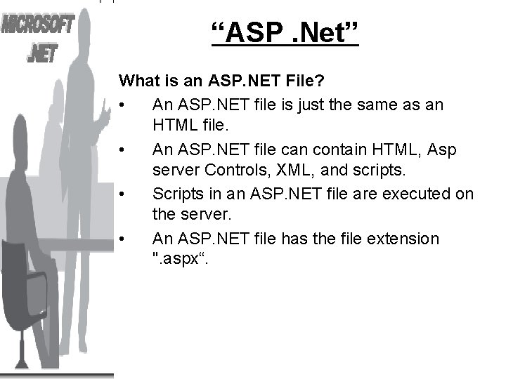 “ASP. Net” What is an ASP. NET File? • An ASP. NET file is