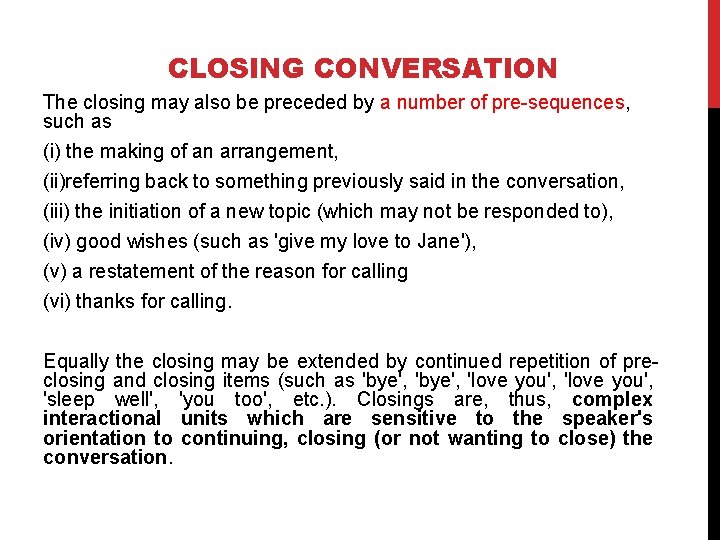 CLOSING CONVERSATION The closing may also be preceded by a number of pre-sequences, such