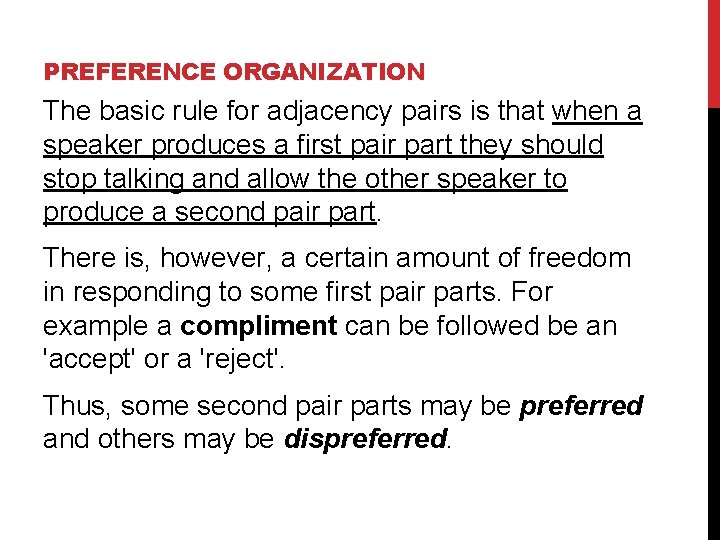 PREFERENCE ORGANIZATION The basic rule for adjacency pairs is that when a speaker produces