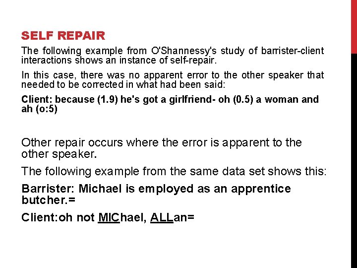 SELF REPAIR The following example from O'Shannessy's study of barrister-client interactions shows an instance